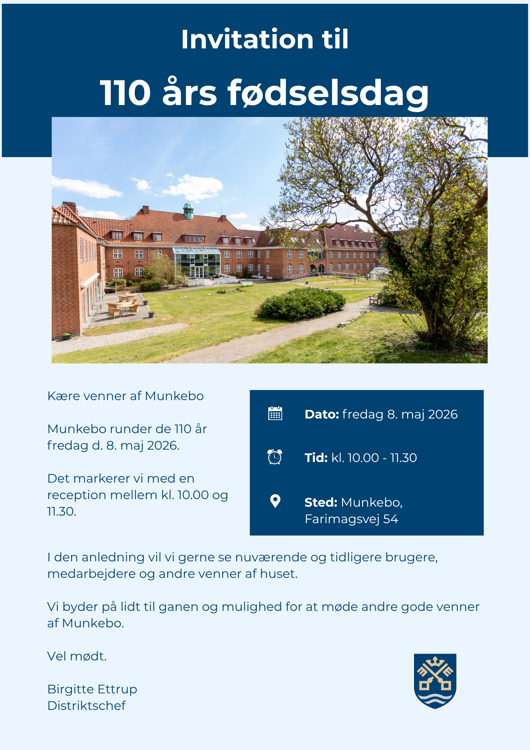 Invitation. Munkebo runder 110 år fredag d. 8. maj 2026. Det markerer vi med en reception mellem kl. 10.00 og 11.30. I den anledning vil vi gerne se nuværende og tidligere brugere, medarbejdere og andre venner af huset.
